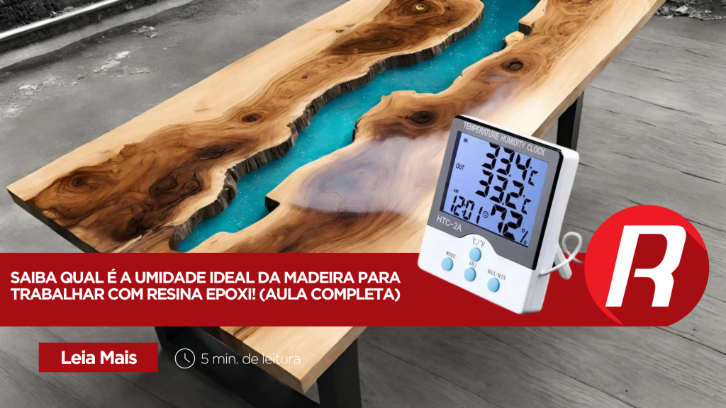 Saiba Qual é a Umidade Ideal da Madeira para Trabalhar com Resina Epóxi! (Aula Completa)