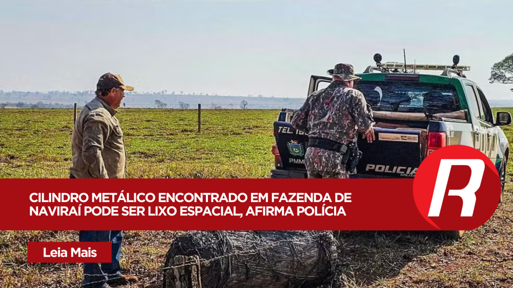 Cilindro Metálico Encontrado em Fazenda de Naviraí Pode Ser Lixo Espacial, Afirma Polícia