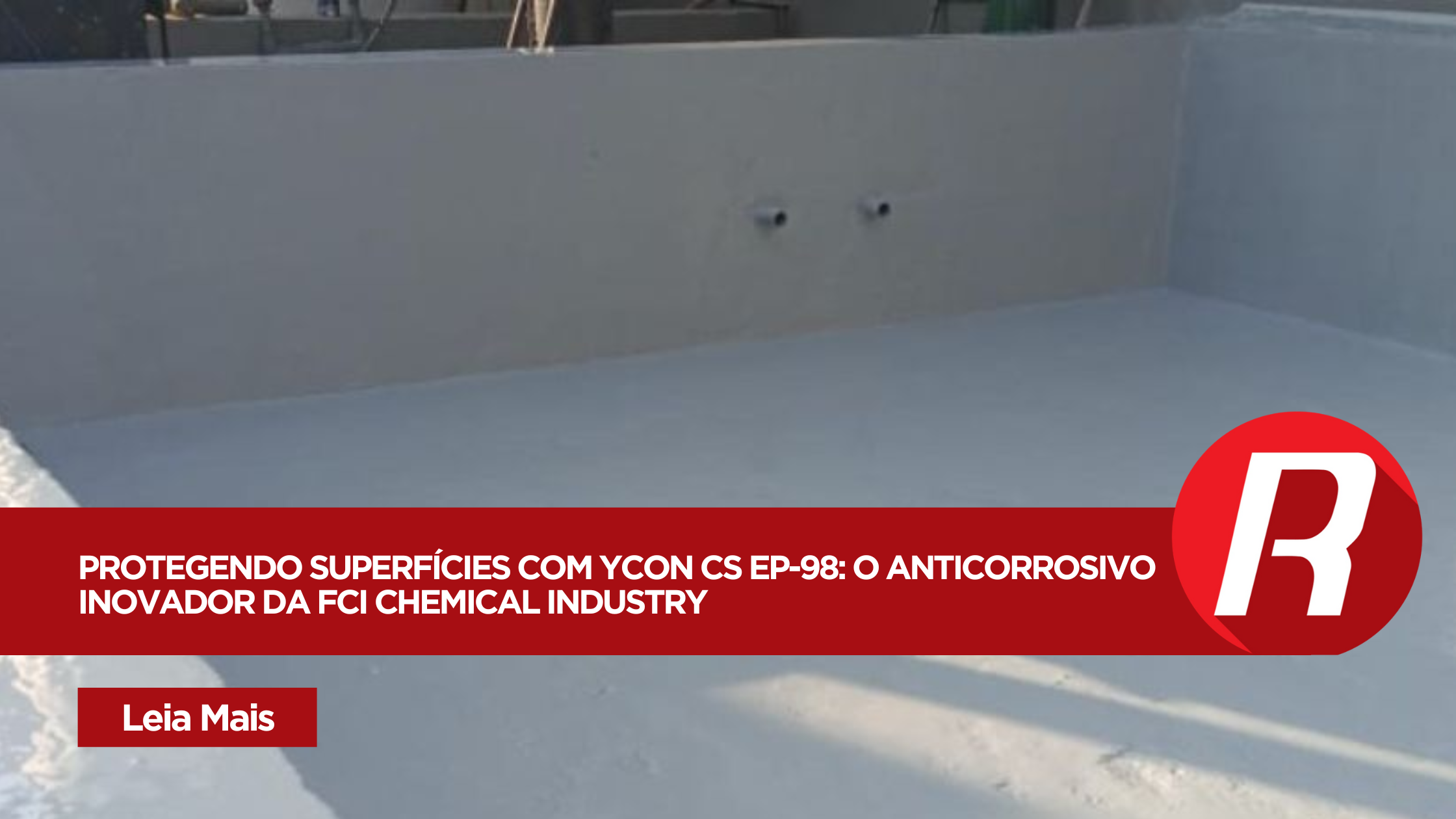 Protegendo Superfícies com Ycon CS EP-98: O Anticorrosivo Inovador da FCI Chemical Industry