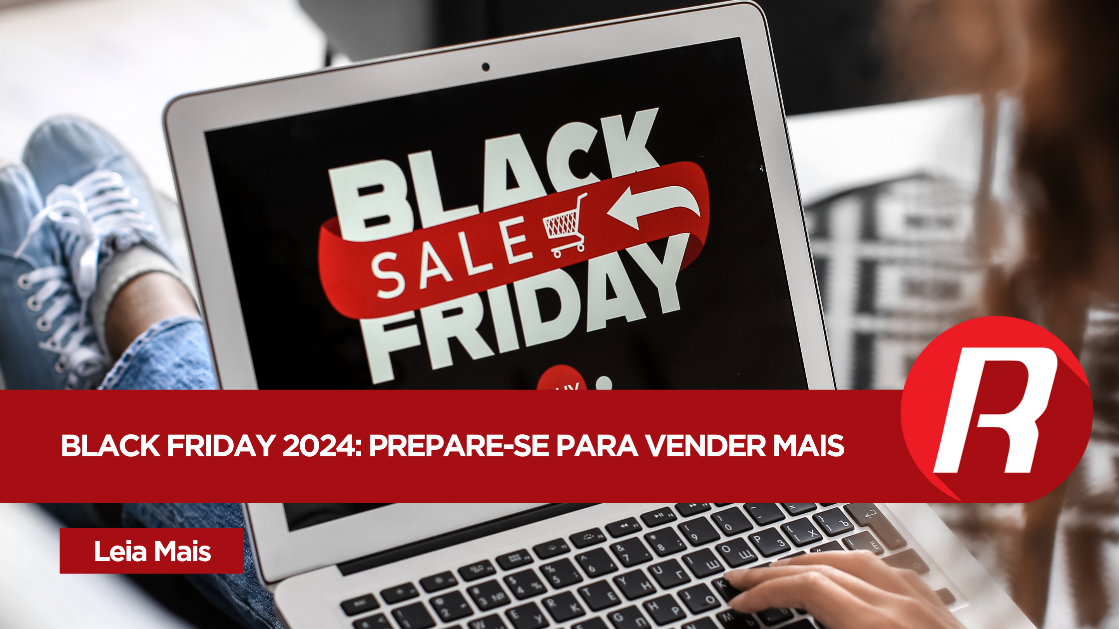 Black Friday 2024: Prepare-se para vender mais