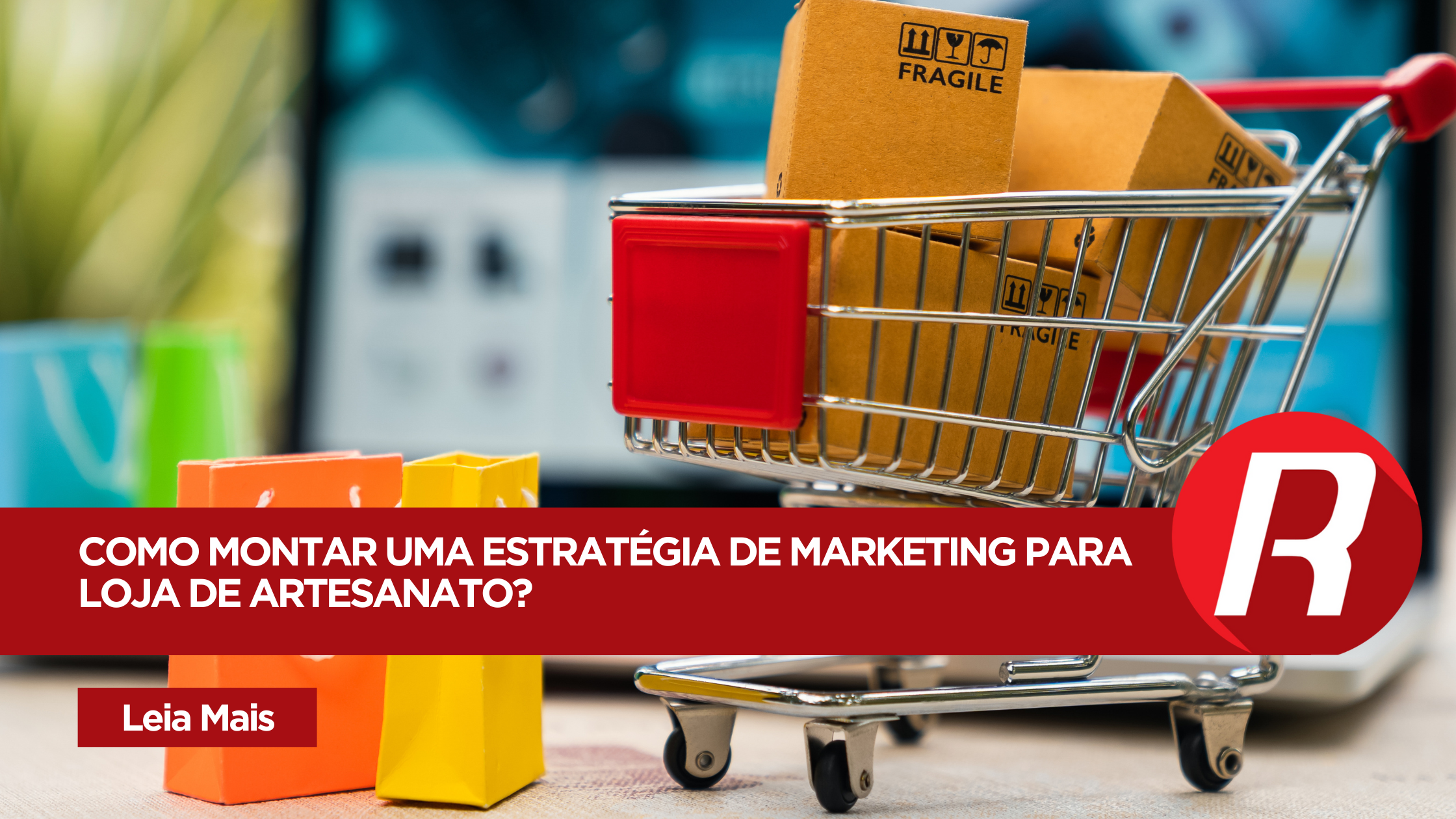 Como montar uma estratégia de marketing para loja de artesanato?