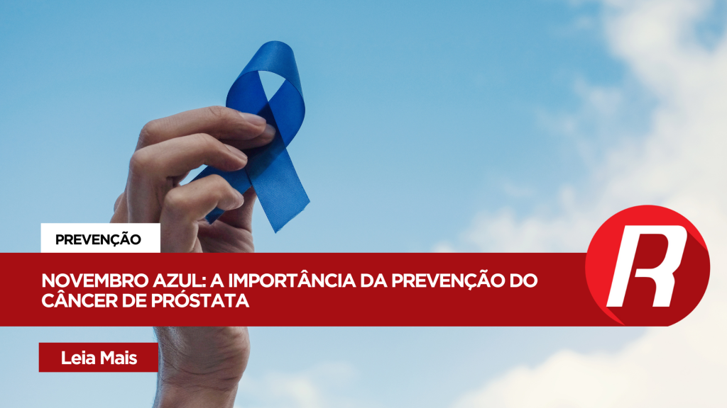 Novembro Azul: a importância da prevenção do Câncer de Próstata