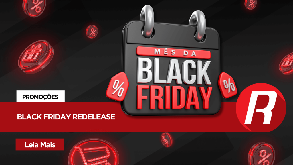 Prepara-se para Black Friday Redelease: descontos de até 30% em produtos de qualidade!