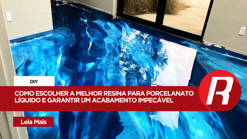 Porcelanato Líquido: como escolher a melhor Resina e garantir um acabamento impecável