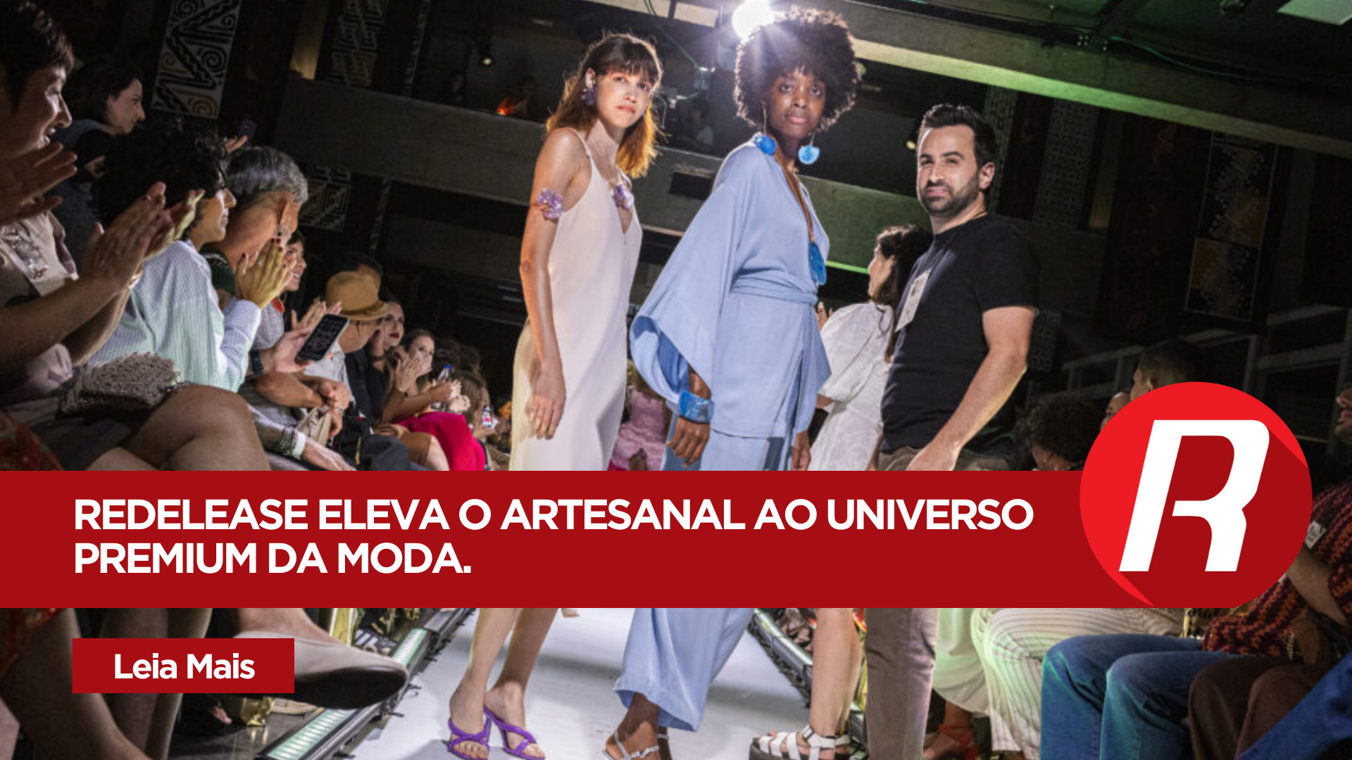 O artesanal em um lugar premium: Redelease no Artesanal Fashion Day