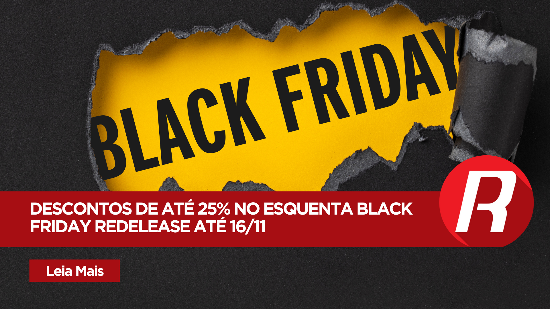 Esquenta Black Friday Redelease | Até 25% de Desconto no Site!