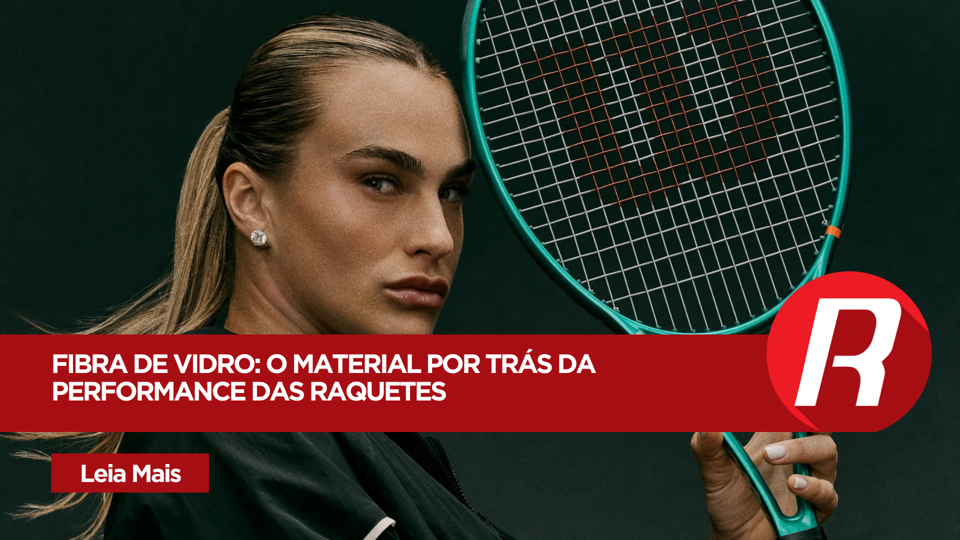 Por que as melhores raquetes de tênis utilizam fibra de vidro? Conheça o material por trás da performance
